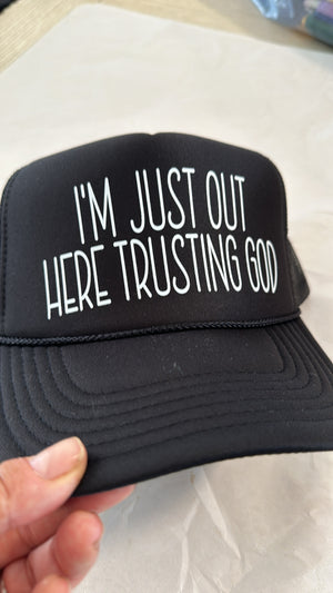 I’m Just Out Here Trusting God Trucker Hat I’m Just Out Here Trusting God Trucker Hat