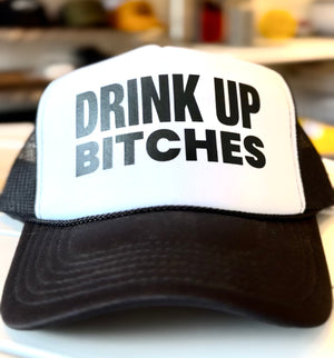 Drink up Bitches Drink up Bitches