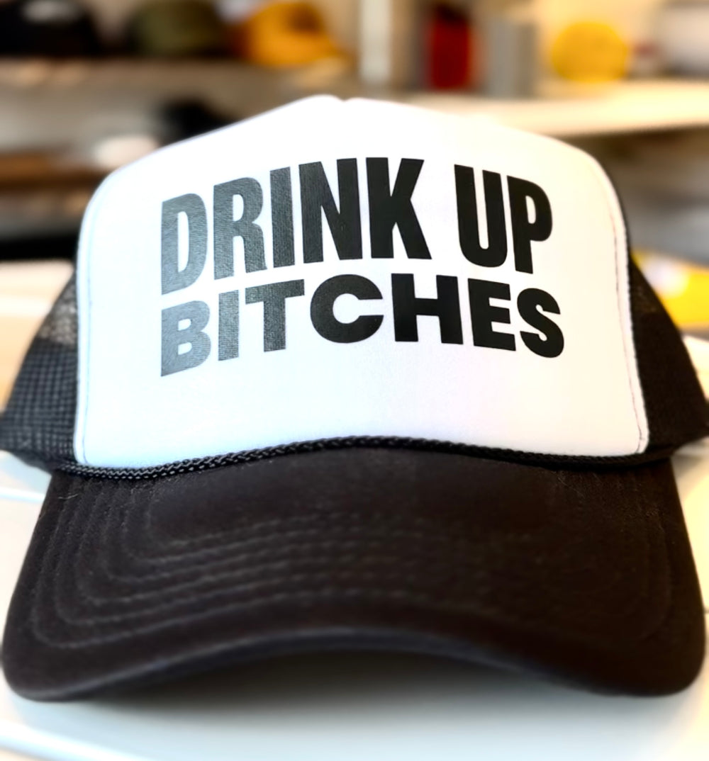 Drink up Bitches